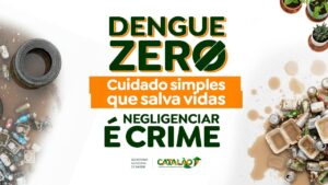 Saúde Pública: Catalão lança campanha Dengue Zero e convoca população para ação direta nos bairros