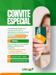 A Prefeitura Municipal de Catalão convida para a solenidade de entrega dos cartões dos programas sociais Mães de Goiás, Dignidade e Goiás + Inclusivo, com a presença da primeira-dama do Estado de Goiás, Iara Villela.